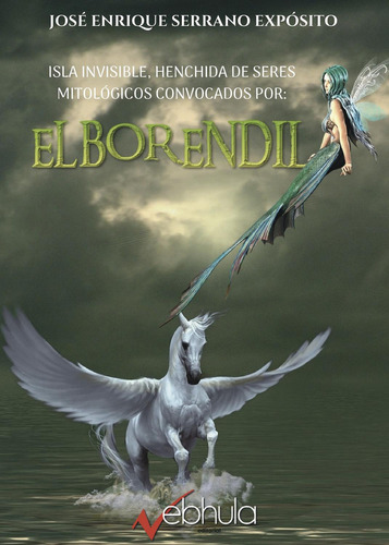 Elborendil, De Serrano Expósito , José Enrique.., Vol. 1.0. Editorial Nebhula, Tapa Blanda, Edición 1.0 En Español, 2032