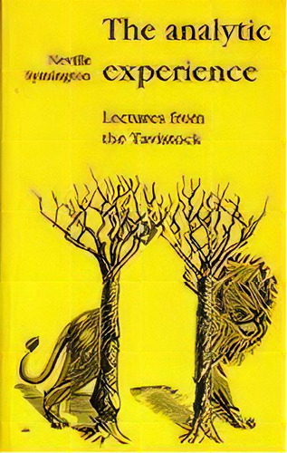 The Analytic Experience : Lectures From The Tavistock, De Neville Symington. Editorial Free Association Books, Tapa Blanda En Inglés