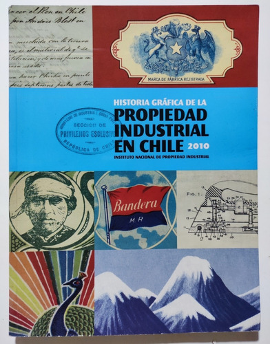 Historia Gráfica De La Propiedad Industrial En Chile 2010