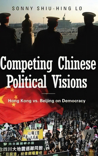 Competing Chinese Political Visions, De Sonny Shiu-hing Lo. Editorial Abc Clio, Tapa Dura En Inglés