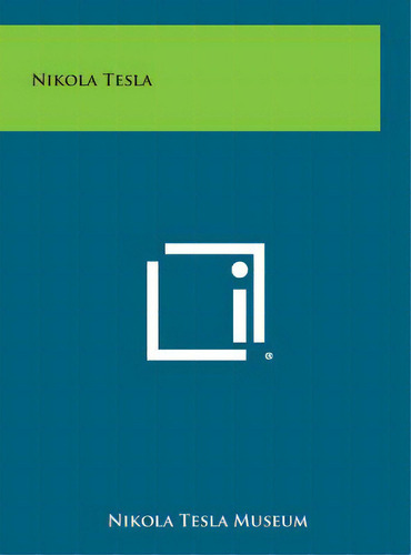 Nikola Tesla, De Nikola Tesla Museum. Editorial Literary Licensing Llc, Tapa Dura En Inglés