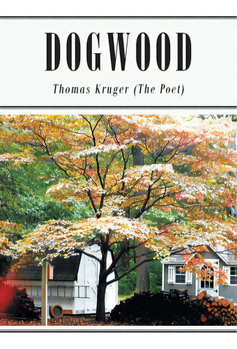 Dogwood, De Kruger (the Poet), Thomas. Editorial Christian Faith Pub Inc, Tapa Blanda En Inglés