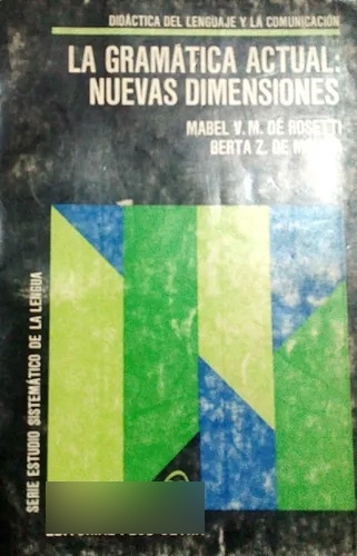 Rosetti - Molina: La Gramática Actual: Nuevas Dimensiones