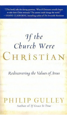 If The Church Were Christian, De Philip Gulley. Editorial Harpercollins Publishers Inc, Tapa Blanda En Inglés