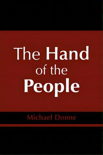 The Hand Of The People, De Donne, Michael. Editorial Lulu Pr, Tapa Blanda En Inglés