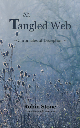 The Tangled Web: Chronicles Of Deception, De Stone, Robin. Editorial Tellwell Talent, Tapa Blanda En Inglés