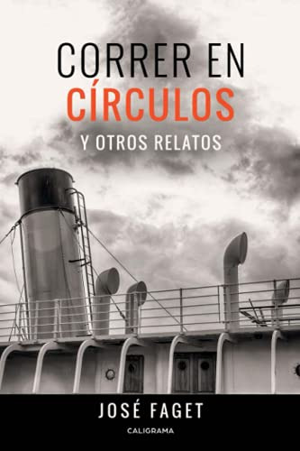 Correr En Circulos Y Otros Relatos -caligrama-