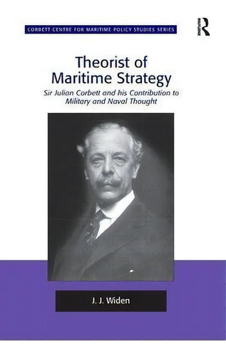 Theorist Of Maritime Strategy : Sir Julian Corbett And His, De J.j. Widen. Editorial Taylor & Francis Ltd En Inglés