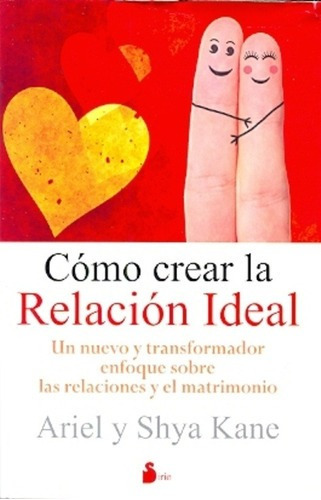 Como Crear La Relacion Ideal - Ariel Kane, de Ariel Kane. Editorial Sirio S.A en español