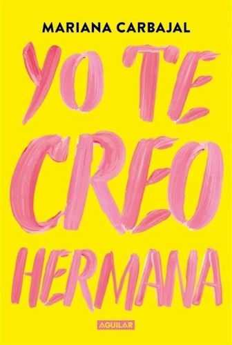 Yo Te Creo Hermana, Mariana Carbajal, Aguilar