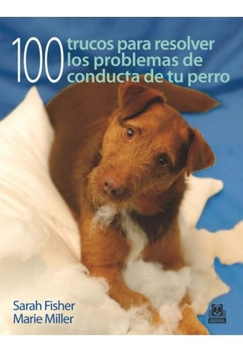 Cien Trucos Los Problemas De Conducta De Tu Perro