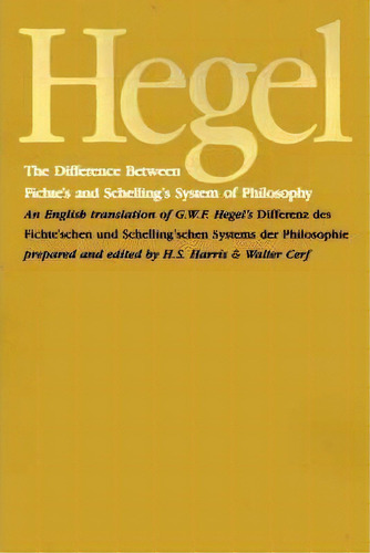 The Difference Between Fichte's And Schelling's System Of Philosophy, De G. W. F. Hegel. Editorial State University New York Press, Tapa Blanda En Inglés
