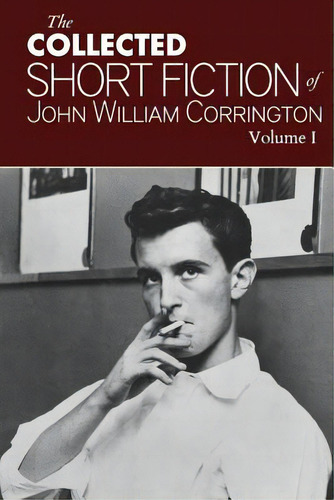 Collected Short Fiction Of John William Corrington, De Corrington, Robert Corrington. Editorial Createspace, Tapa Blanda En Inglés