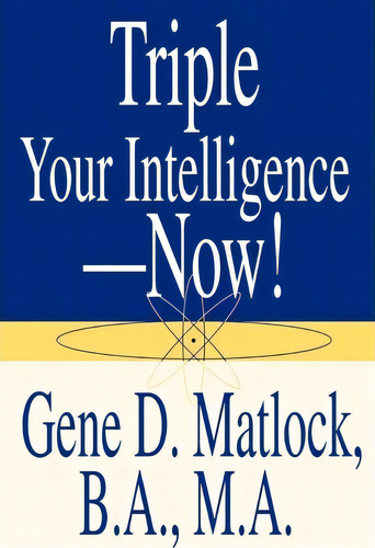 Triple Your Intelligence--now!, De Gene D Matlock. Editorial Authors Choice Press, Tapa Blanda En Inglés