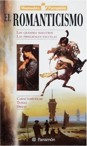 Libro El Romanticismo - Manuales Parramon