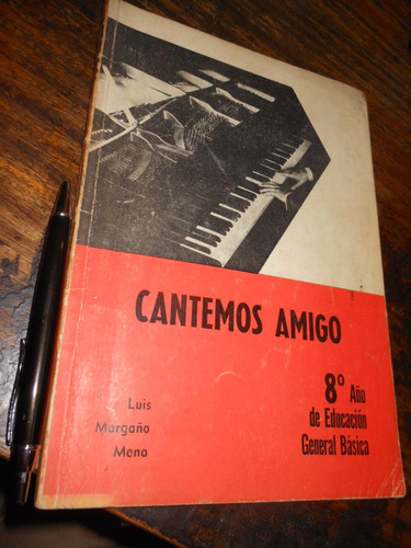 Cantemos Amigo Luis Margaño Mena 8º Año De Educación General