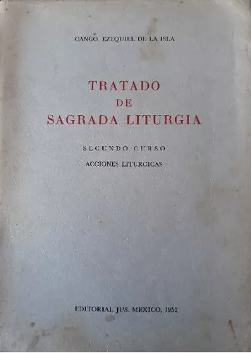 Cango Ezequiel De La Isla: Tratado De Sagrada Liturgia