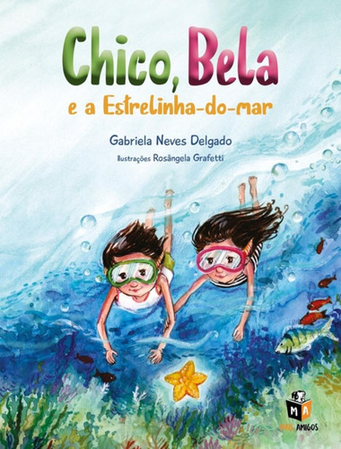 Chico, Bela E A Estrelinha-do-mar: Chico, Bela E A Estrelinha-do-mar, De Alexandre, Parente. Editora Mais Amigos & Mais Ativos, Capa Mole, Edição 1 Em Português, 2021