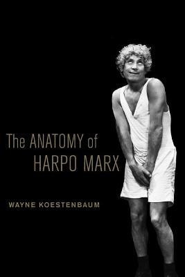 Libro The Anatomy Of Harpo Marx - Wayne Koestenbaum