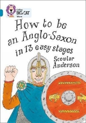 How To Be An Anglo-saxon - Big Cat 13 / Topaz, De Anderson, Scoular. Editorial Harpercollins, Tapa Blanda En Inglés Internacional, 2011