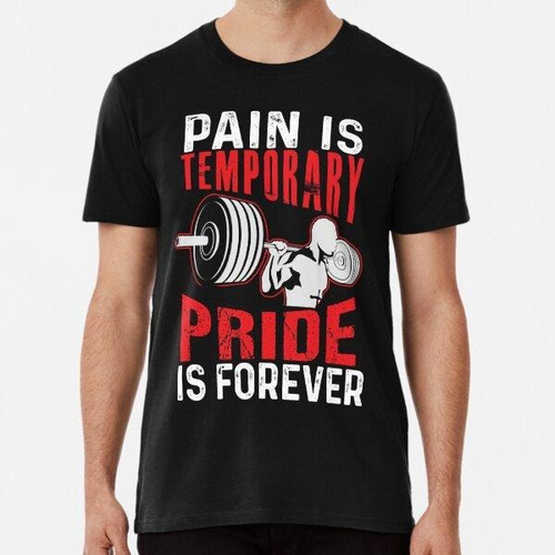 Remera Pain Is Temporary, Pride Is Forever - Gym Motivationa