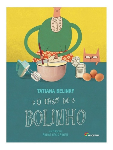 O Caso Do Bolinho Ed3: Girassol, De Tatiana Belinky Gouveia. Editorial Moderna, Tapa Mole En Português, 2017