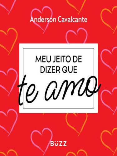 Meu Jeito De Dizer Que Te Amo, De Cavalcante, Anderson. Editora Buzz Editora, Capa Mole Em Português