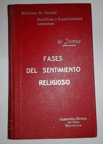 Fases Del Sentimiento Religioso. W. James. Tomo Iii (ltc)