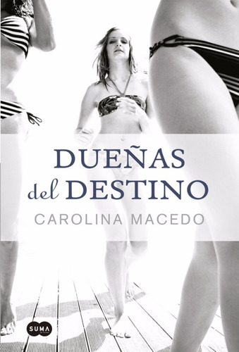 Dueñas Del Destino - Carolina Macedo - Suma - A478