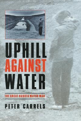 Libro Uphill Against Water : The Great Dakota Water War -...