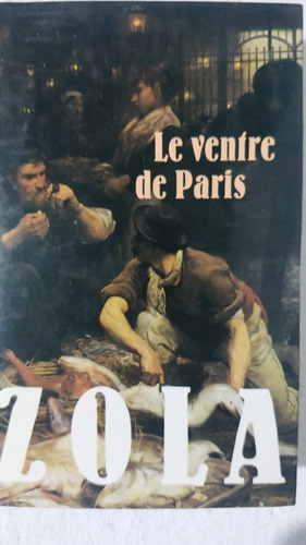 Le Ventre De París. Emile Zola. France Loisirs