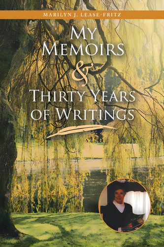 My Memoirs And Thirty Years Of Writing, De Lease-fritz, Marilyn J.. Editorial Iuniverse Inc, Tapa Blanda En Inglés