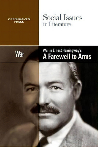 War In Ernest Hemingway's A Farewell To Arms, De David Haugen. Social Issues In Literature, Vol. 1. Editorial Cengage Gale, Tapa Blanda En Inglés