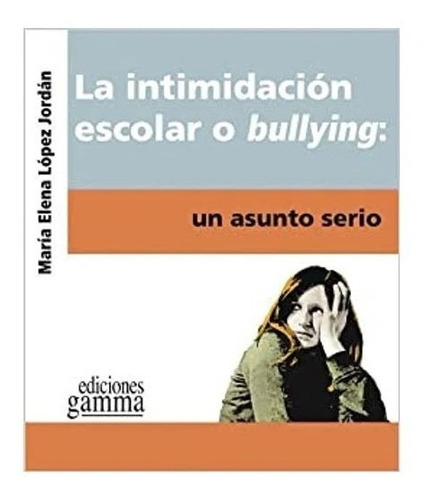 La Intimidación Escolar O Bullying. Ma. Elelna López