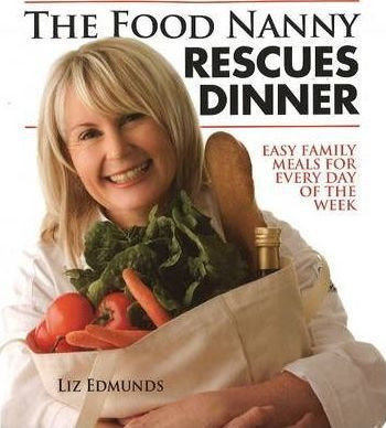 The Food Nanny Rescues Dinner - Liz Edmunds