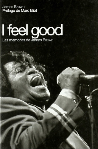 I Feel Good : Las Memorias De James Brown - Brown James