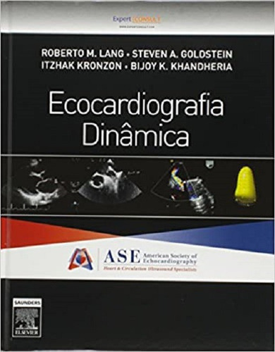 Ecocardiografia Dinâmica, De Lang, Roberto M./ Goldstein, Steven A./ Kronzon, Itzhak/ Khandheria, Bijoy K.. Editora Elsevier, Capa Dura, Edição 1ª Edição Em Português, 2012