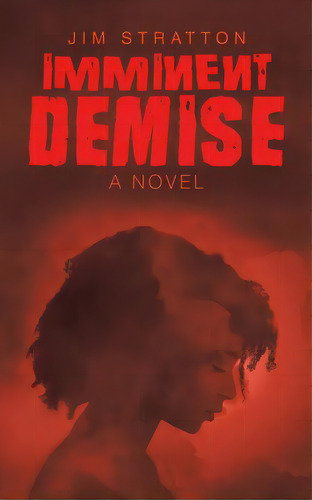 Imminent Demise, De Stratton, Jim. Editorial Iuniverse Inc, Tapa Blanda En Inglés