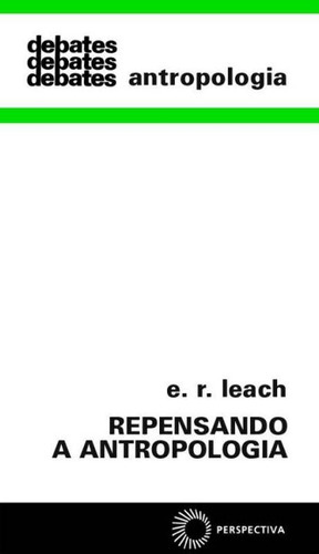 Repensando A Antropologia, De Leach, E. R.., Vol. Antropologia. Editora Perspectiva, Capa Mole Em Português, 20