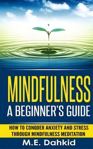 Mindfulness, De M E Dahkid. Editorial Createspace Independent Publishing Platform, Tapa Blanda En Inglés