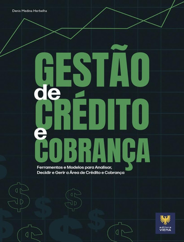 Gestao de Credito E Cobranca - Versao Ampliada, de Medina, Denis. Editora Viena, capa mole, edição 1 em português, 2023