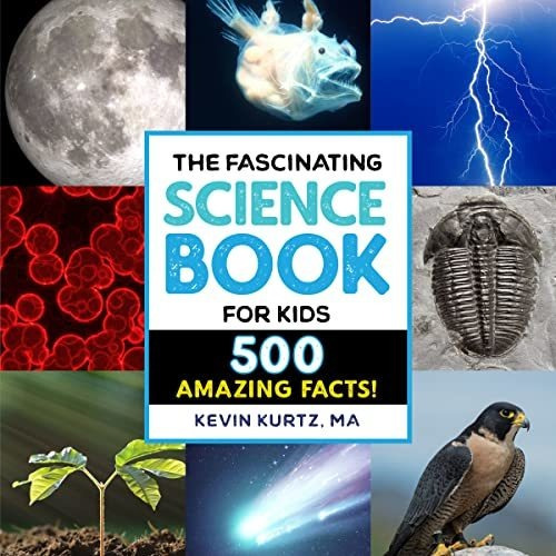 The Fascinating Science Book For Kids 500 Amazing Facts (fa: 500 Amazing Facts!, De Kurtz Ma, Kevin., Vol. 1. Editorial Rockridge Press, Tapa Blanda En Inglés, 2020