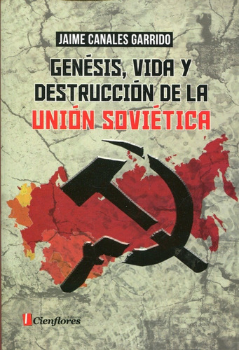 Genesis Vida Y Destruccion De La Union Sovietica - Canales G