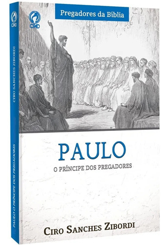 Paulo O Príncipe Dos Pregadores - Pregadores Da Bíblia