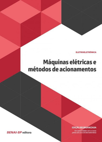 Máquinas Elétricas E Métodos De Acionamentos: Edição Re