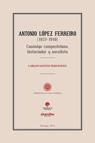 Libro Antonio Lãpez Ferreiro (1837-1910) - Santos Fernã¡...