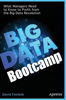 Big Data Bootcamp: What Managers Need To Know To Profit