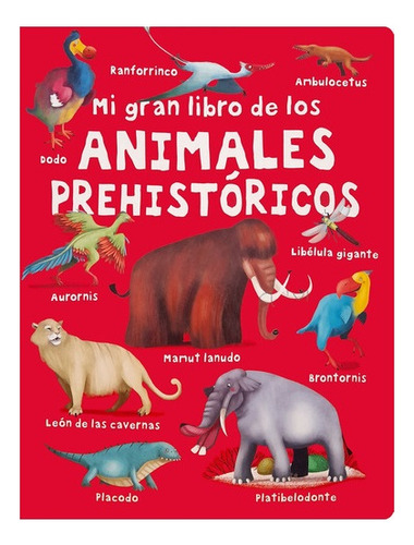 Mi Gran Libro De Los - Animales Prehistoricos