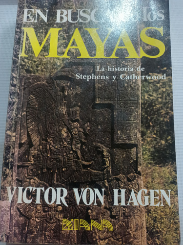 En Busca De Los Mayas Victor Von Hagen 