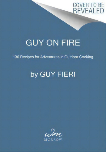 Guy On Fire: 130 Recipes For Adventures In Outdoor Cooking, De Guy Fieri., Vol. 1. Editorial William Morrow Company, Tapa Dura En Inglés